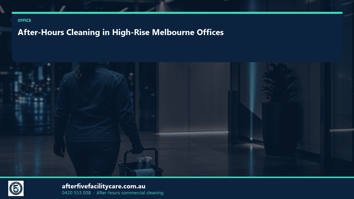 Infographic: After-Hours Cleaning in High-Rise Melbourne Offices