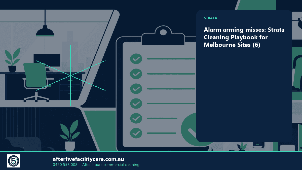 Infographic: Alarm arming misses: Strata Cleaning Playbook for Melbourne Sites (6)