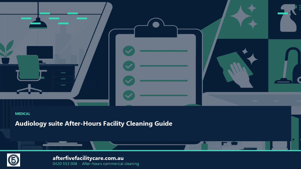 Infographic: Audiology suite After-Hours Facility Cleaning Guide