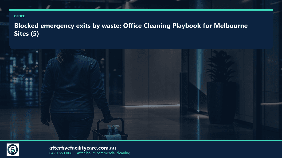 Infographic: Blocked emergency exits by waste: Office Cleaning Playbook for Melbourne Sites (5)