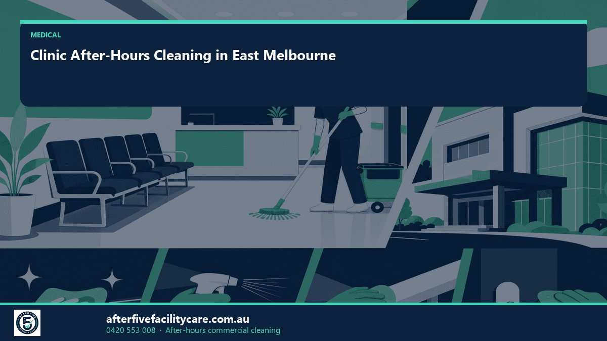 Infographic: Clinic After-Hours Cleaning in East Melbourne