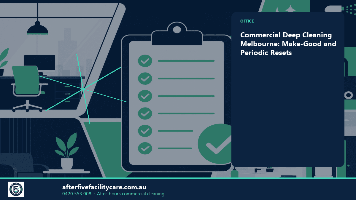 Infographic: Commercial Deep Cleaning Melbourne: Make-Good and Periodic Resets