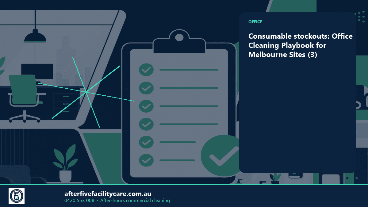 Infographic: Consumable stockouts: Office Cleaning Playbook for Melbourne Sites (3)