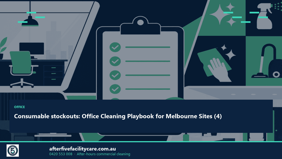 Infographic: Consumable stockouts: Office Cleaning Playbook for Melbourne Sites (4)