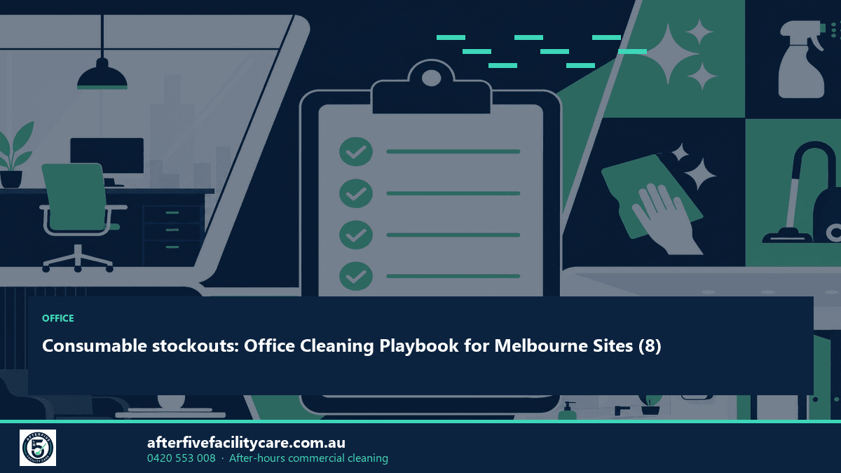 Infographic: Consumable stockouts: Office Cleaning Playbook for Melbourne Sites (8)