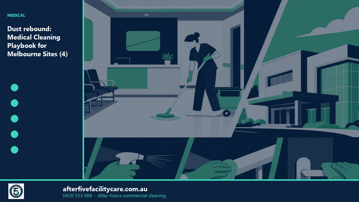 Infographic: Dust rebound: Medical Cleaning Playbook for Melbourne Sites (4)