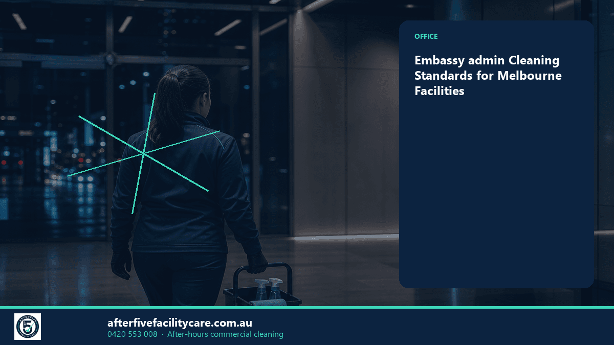 Infographic: Embassy admin Cleaning Standards for Melbourne Facilities