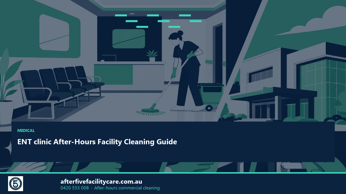 Infographic: ENT clinic After-Hours Facility Cleaning Guide