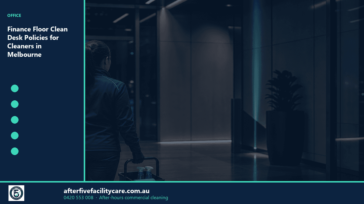 Infographic: Finance Floor Clean Desk Policies for Cleaners in Melbourne