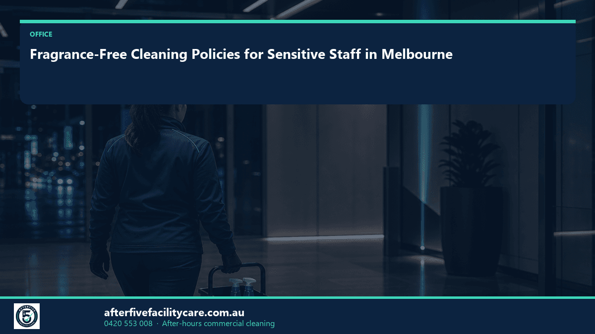 Infographic: Fragrance-Free Cleaning Policies for Sensitive Staff in Melbourne