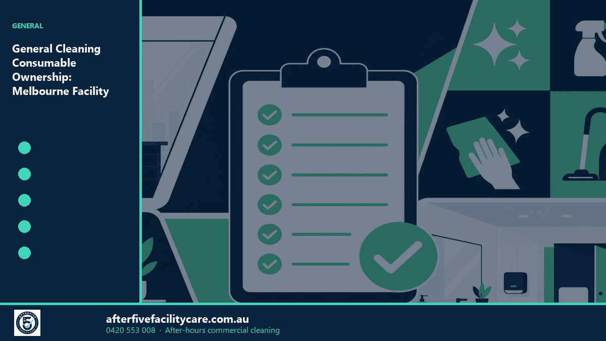 Infographic: General Cleaning Consumable Ownership: Melbourne Facility Playbook 5