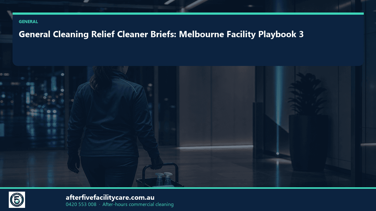 Infographic: General Cleaning Relief Cleaner Briefs: Melbourne Facility Playbook 3