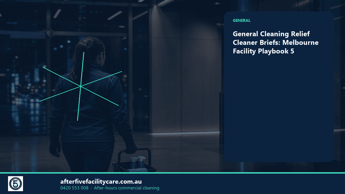 Infographic: General Cleaning Relief Cleaner Briefs: Melbourne Facility Playbook 5
