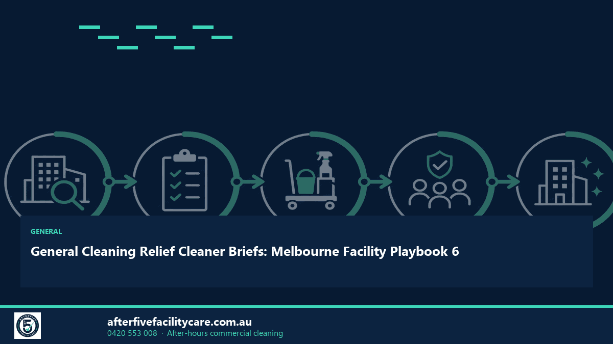 Infographic: General Cleaning Relief Cleaner Briefs: Melbourne Facility Playbook 6
