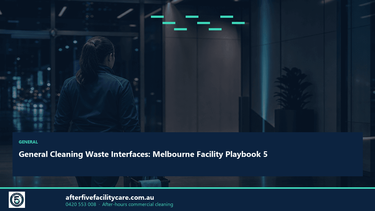 Infographic: General Cleaning Waste Interfaces: Melbourne Facility Playbook 5