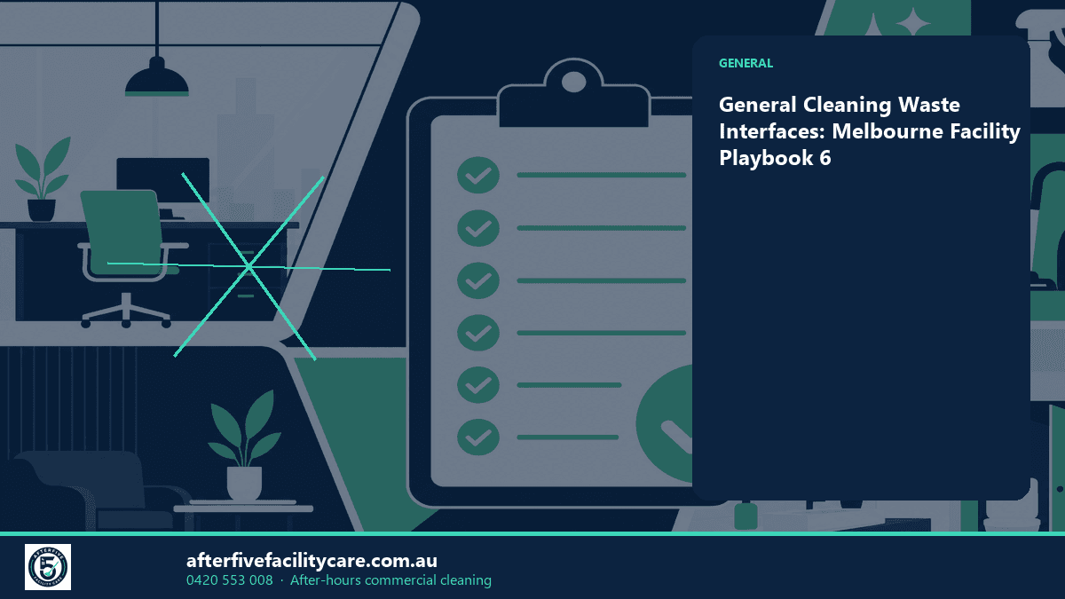 Infographic: General Cleaning Waste Interfaces: Melbourne Facility Playbook 6