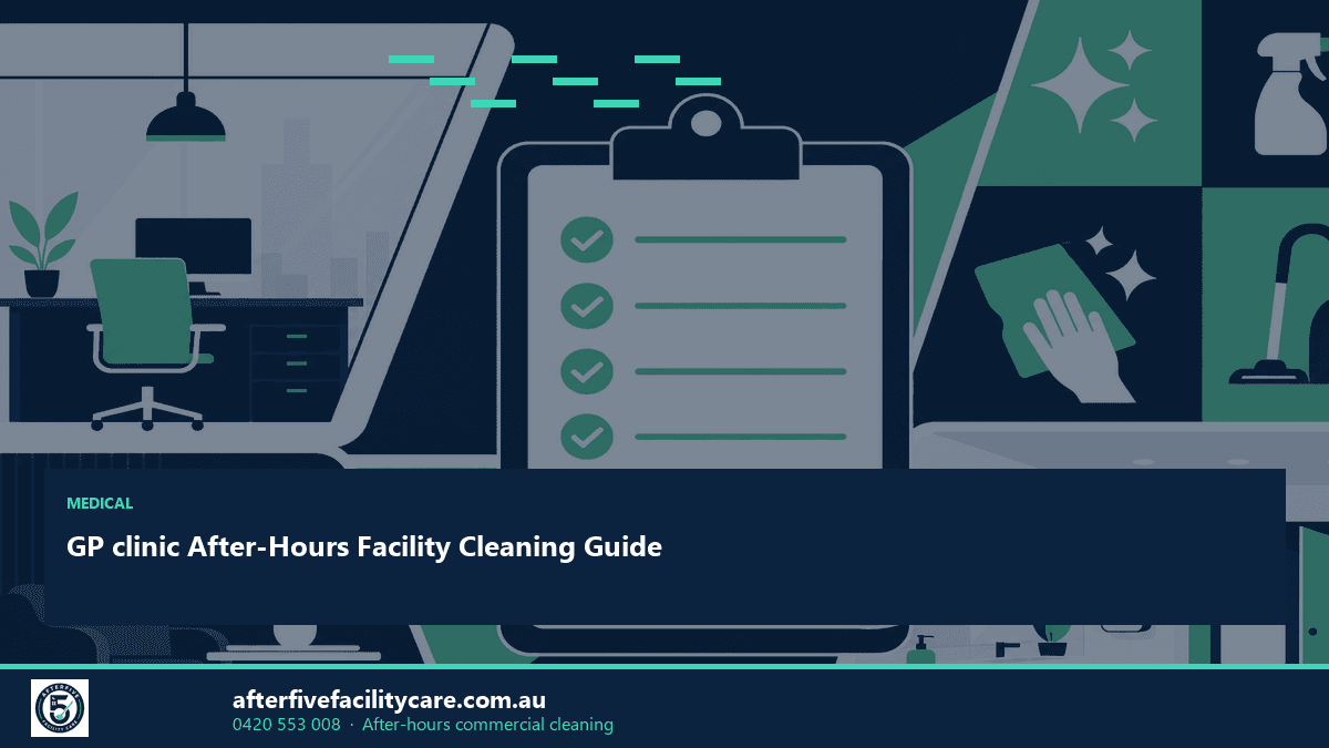 Infographic: GP clinic After-Hours Facility Cleaning Guide