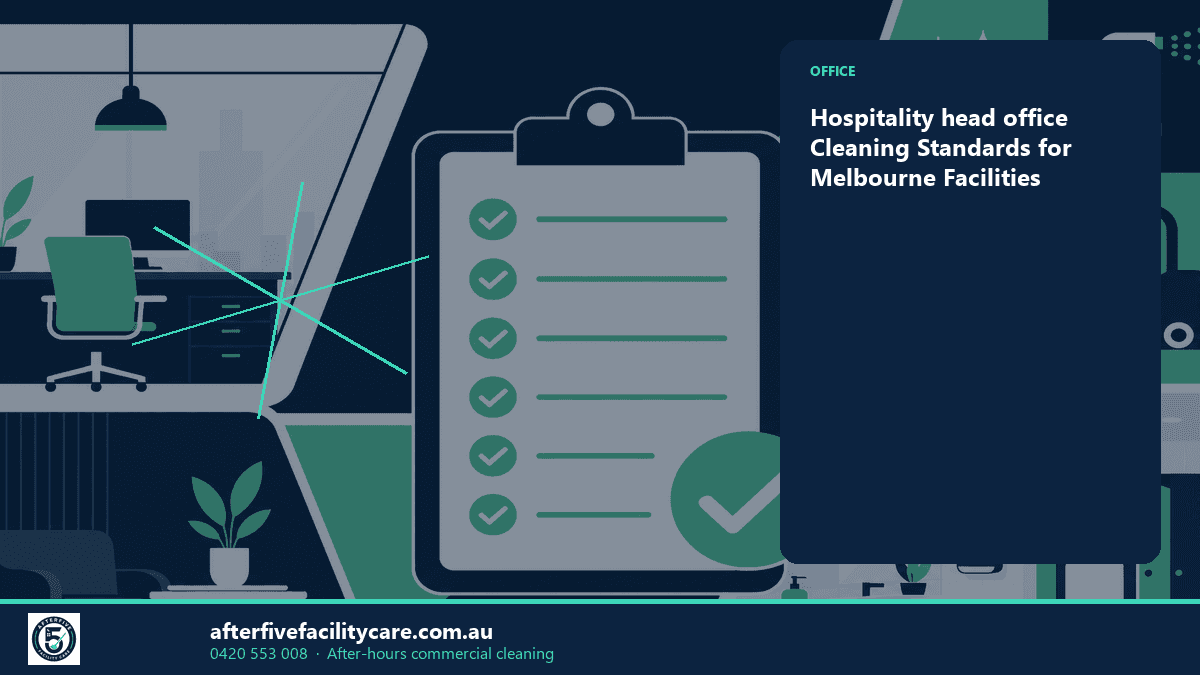 Infographic: Hospitality head office Cleaning Standards for Melbourne Facilities