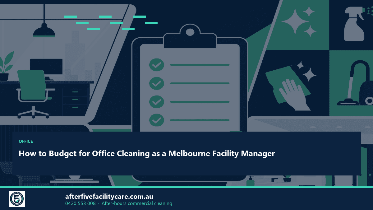 Infographic: How to Budget for Office Cleaning as a Melbourne Facility Manager
