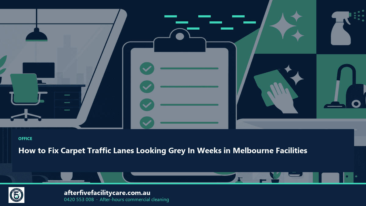 Infographic: How to Fix Carpet Traffic Lanes Looking Grey In Weeks in Melbourne Facilities