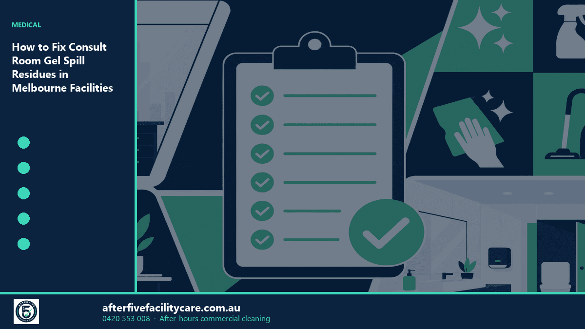Infographic: How to Fix Consult Room Gel Spill Residues in Melbourne Facilities