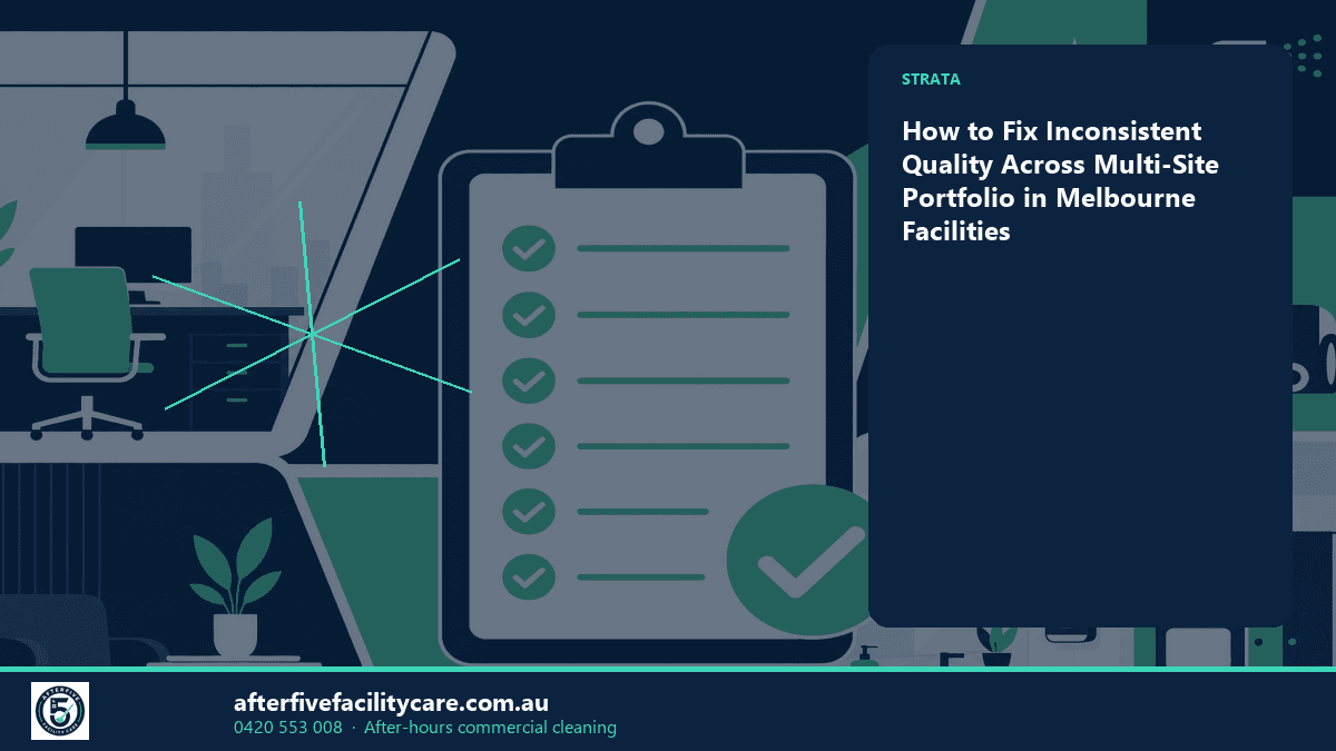 Infographic: How to Fix Inconsistent Quality Across Multi-Site Portfolio in Melbourne Facilities