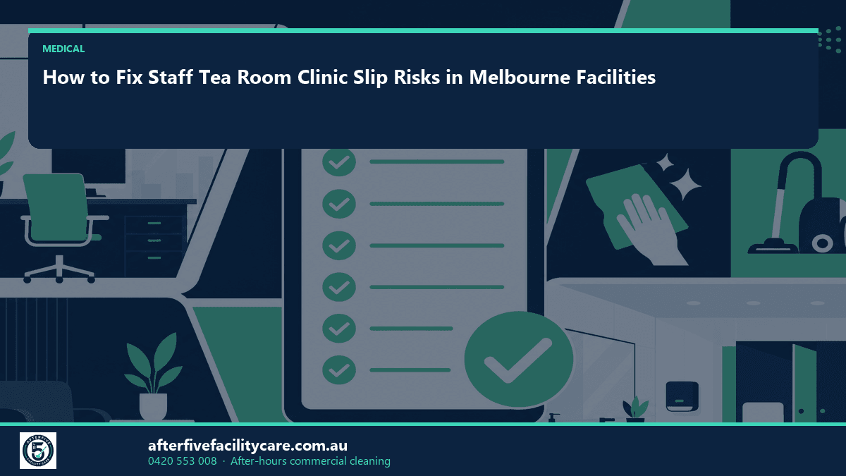 Infographic: How to Fix Staff Tea Room Clinic Slip Risks in Melbourne Facilities