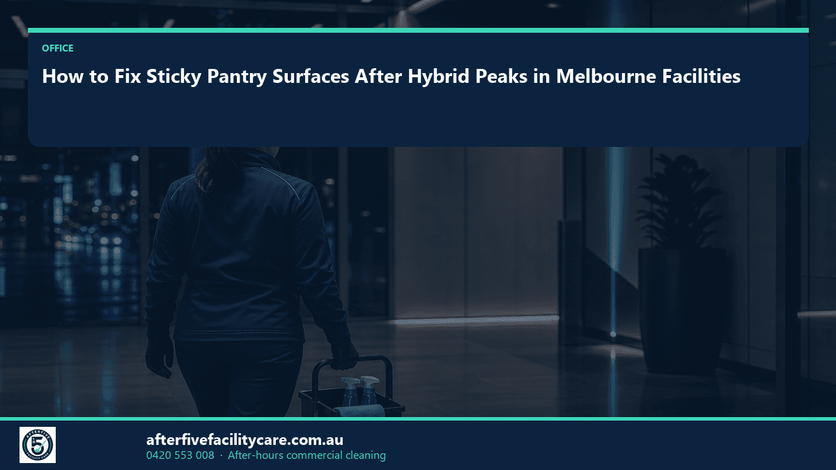 Infographic: How to Fix Sticky Pantry Surfaces After Hybrid Peaks in Melbourne Facilities