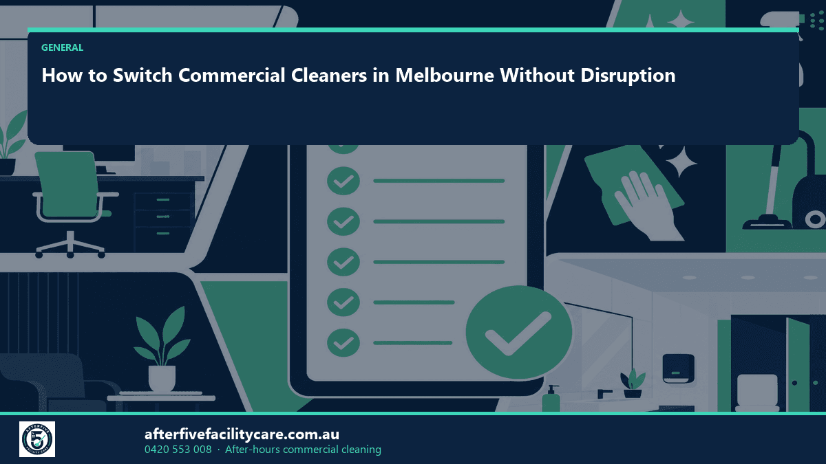 Infographic: How to Switch Commercial Cleaners in Melbourne Without Disruption