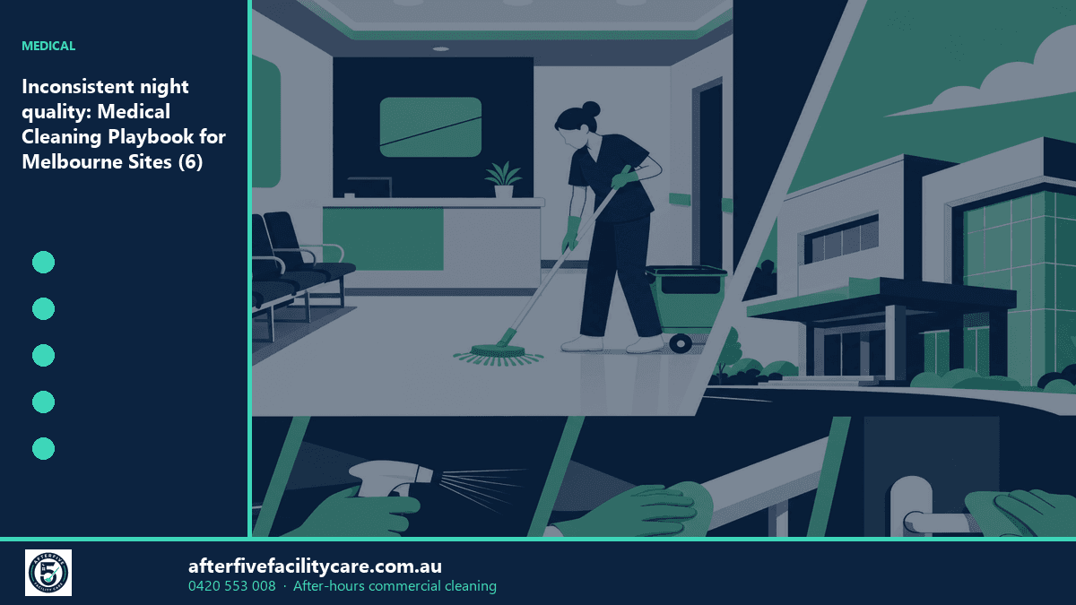 Infographic: Inconsistent night quality: Medical Cleaning Playbook for Melbourne Sites (6)