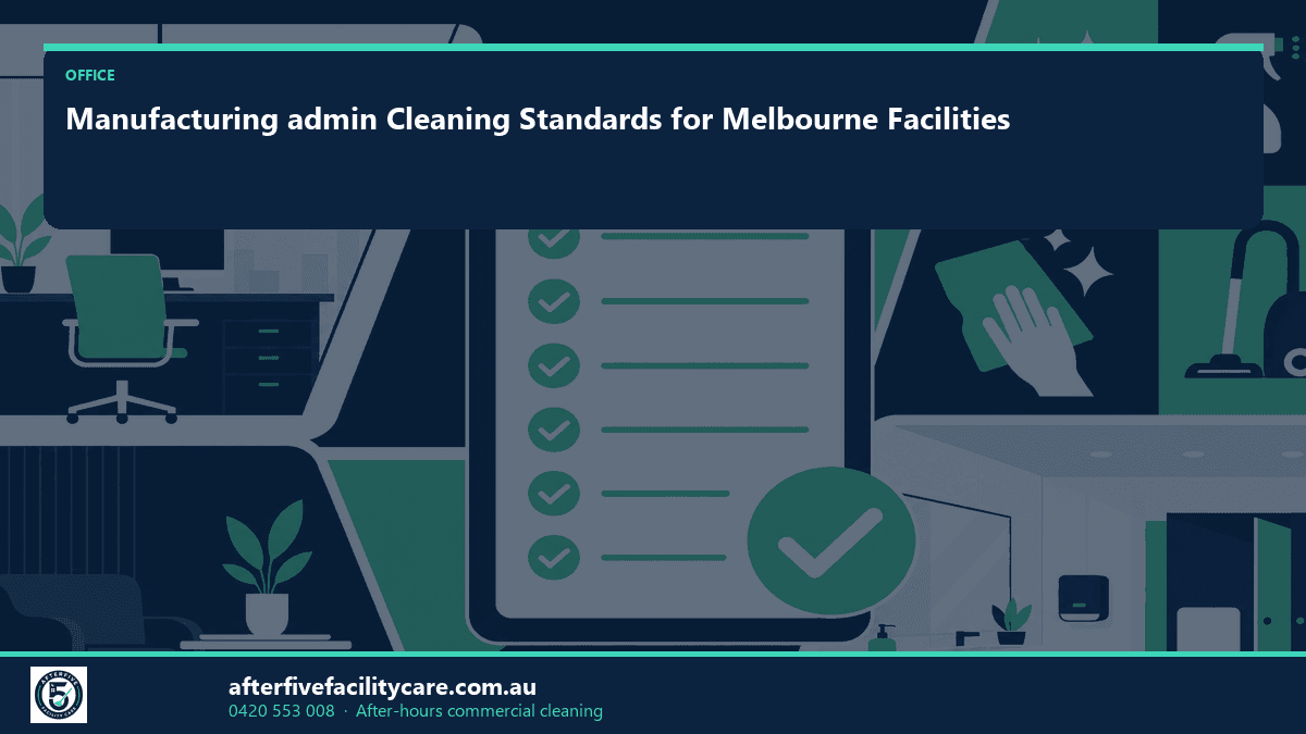 Infographic: Manufacturing admin Cleaning Standards for Melbourne Facilities