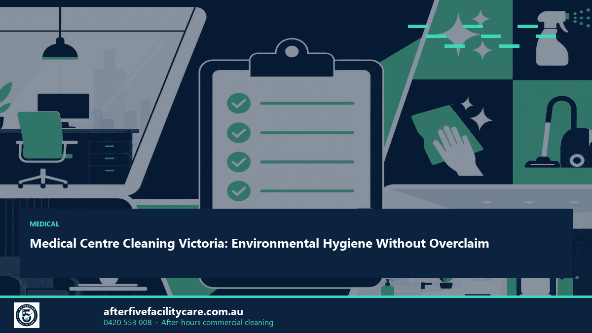 Infographic: Medical Centre Cleaning Victoria: Environmental Hygiene Without Overclaim