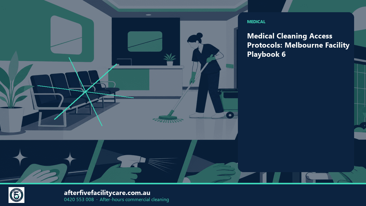 Infographic: Medical Cleaning Access Protocols: Melbourne Facility Playbook 6