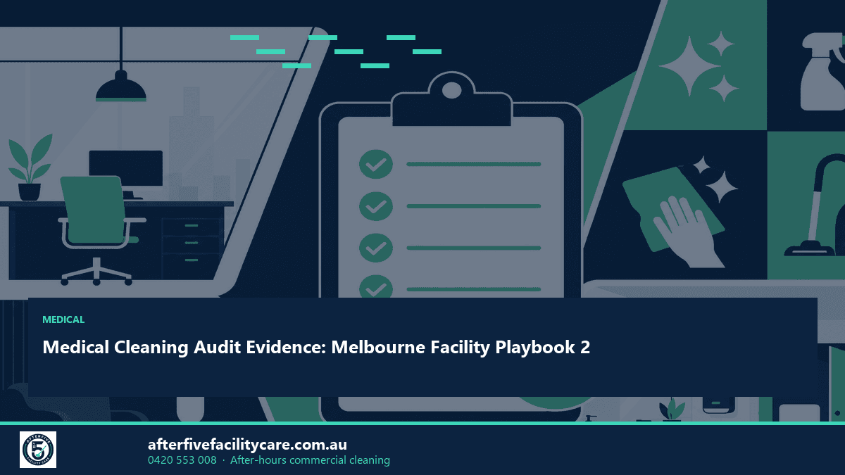Infographic: Medical Cleaning Audit Evidence: Melbourne Facility Playbook 2