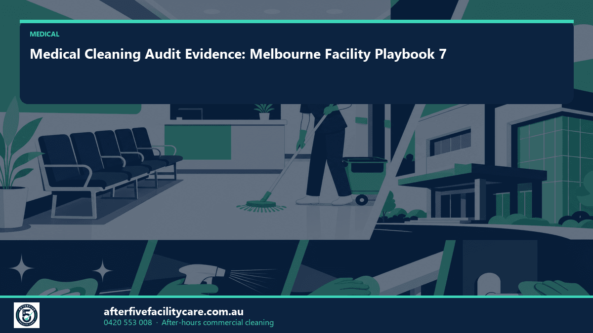 Infographic: Medical Cleaning Audit Evidence: Melbourne Facility Playbook 7
