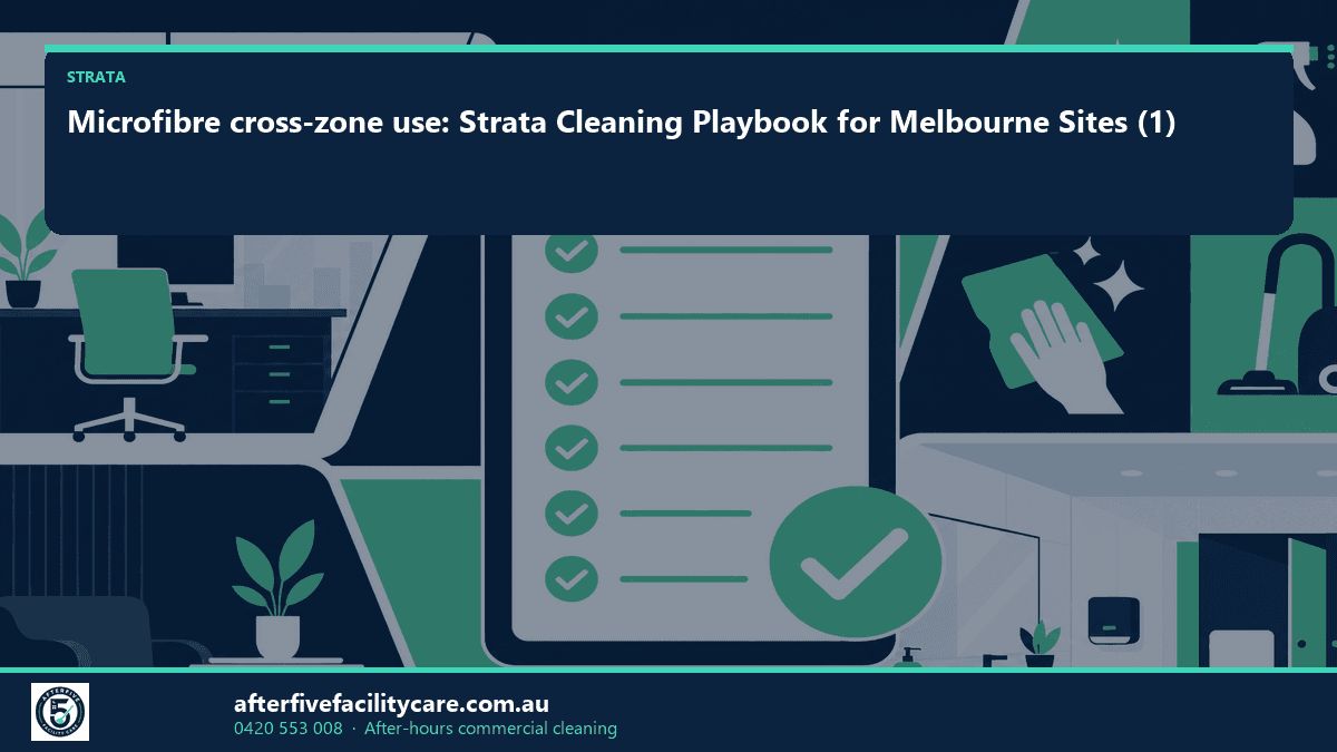 Infographic: Microfibre cross-zone use: Strata Cleaning Playbook for Melbourne Sites (1)