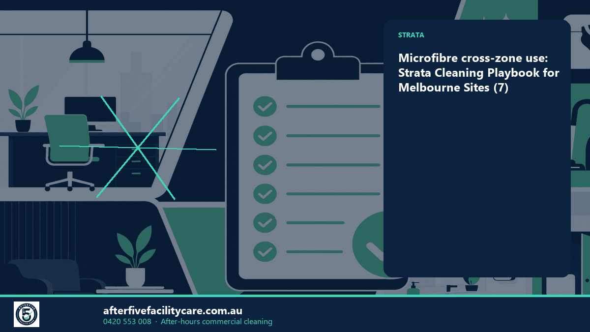 Infographic: Microfibre cross-zone use: Strata Cleaning Playbook for Melbourne Sites (7)