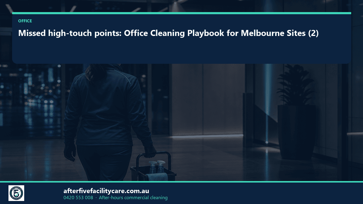Infographic: Missed high-touch points: Office Cleaning Playbook for Melbourne Sites (2)