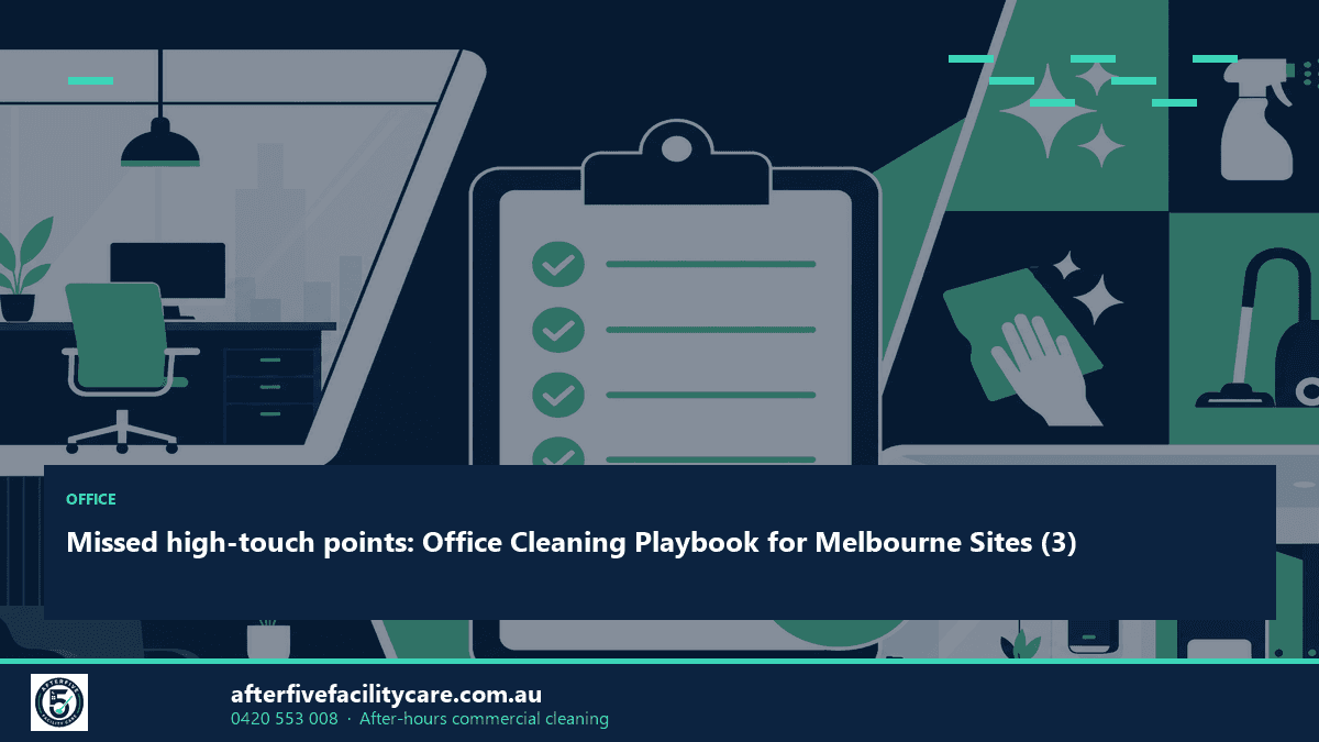 Infographic: Missed high-touch points: Office Cleaning Playbook for Melbourne Sites (3)