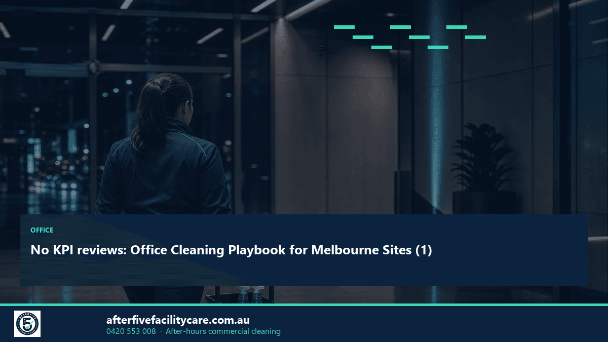 Infographic: No KPI reviews: Office Cleaning Playbook for Melbourne Sites (1)
