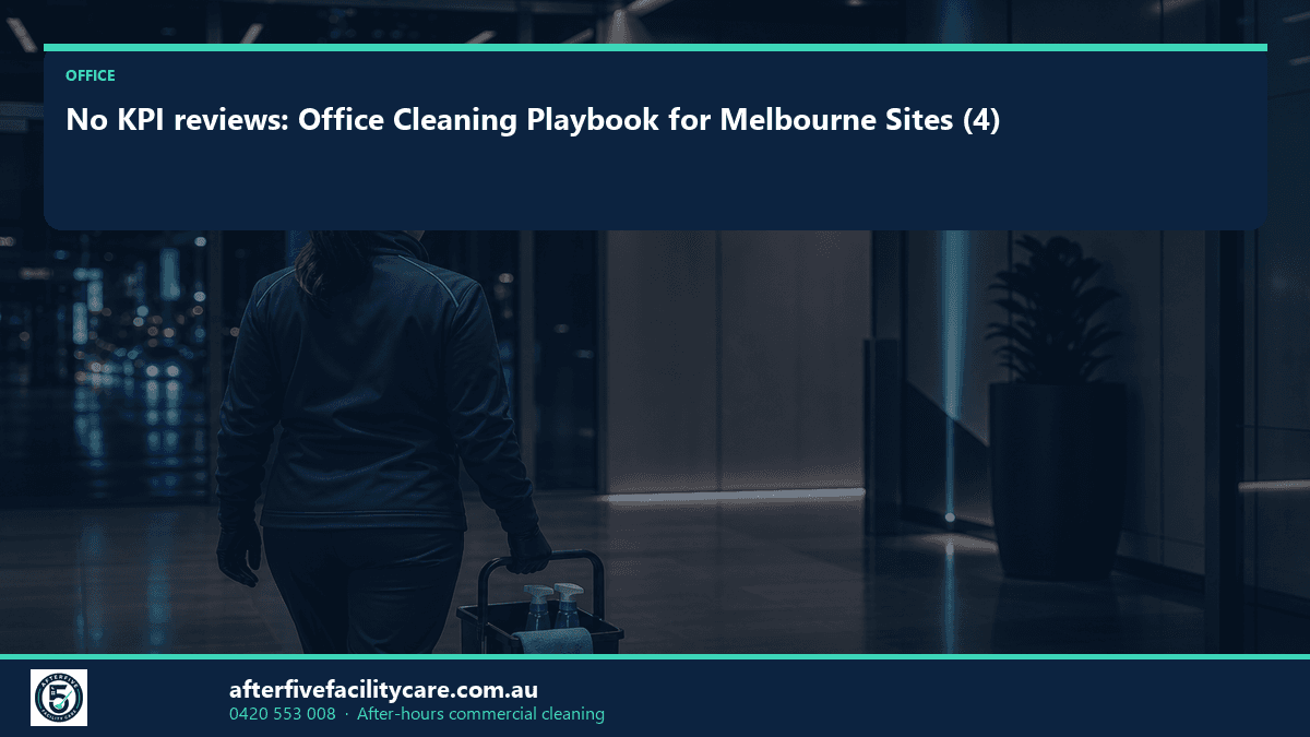 Infographic: No KPI reviews: Office Cleaning Playbook for Melbourne Sites (4)