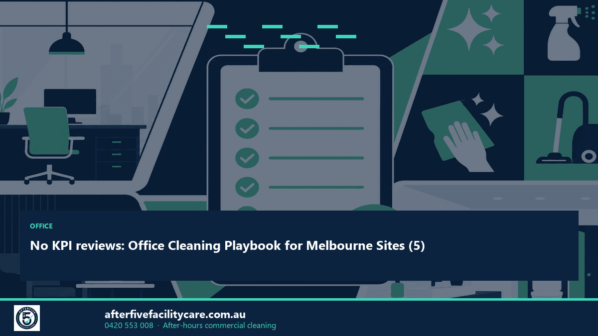 Infographic: No KPI reviews: Office Cleaning Playbook for Melbourne Sites (5)