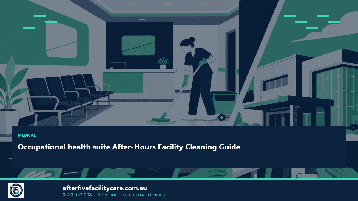 Infographic: Occupational health suite After-Hours Facility Cleaning Guide