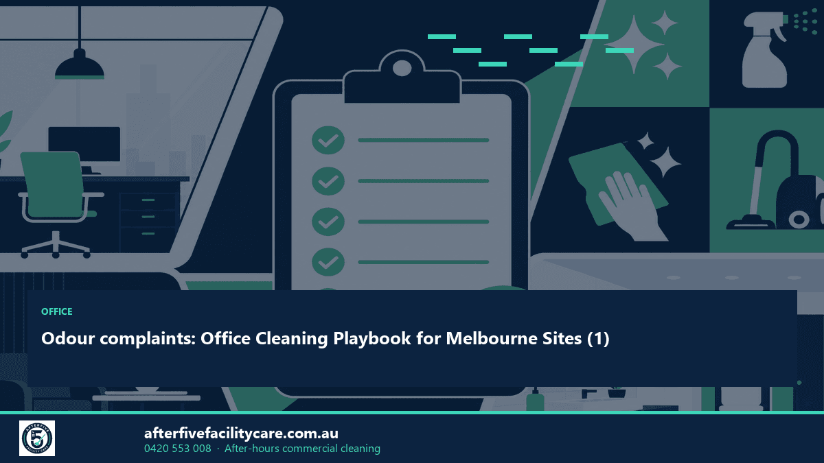 Infographic: Odour complaints: Office Cleaning Playbook for Melbourne Sites (1)