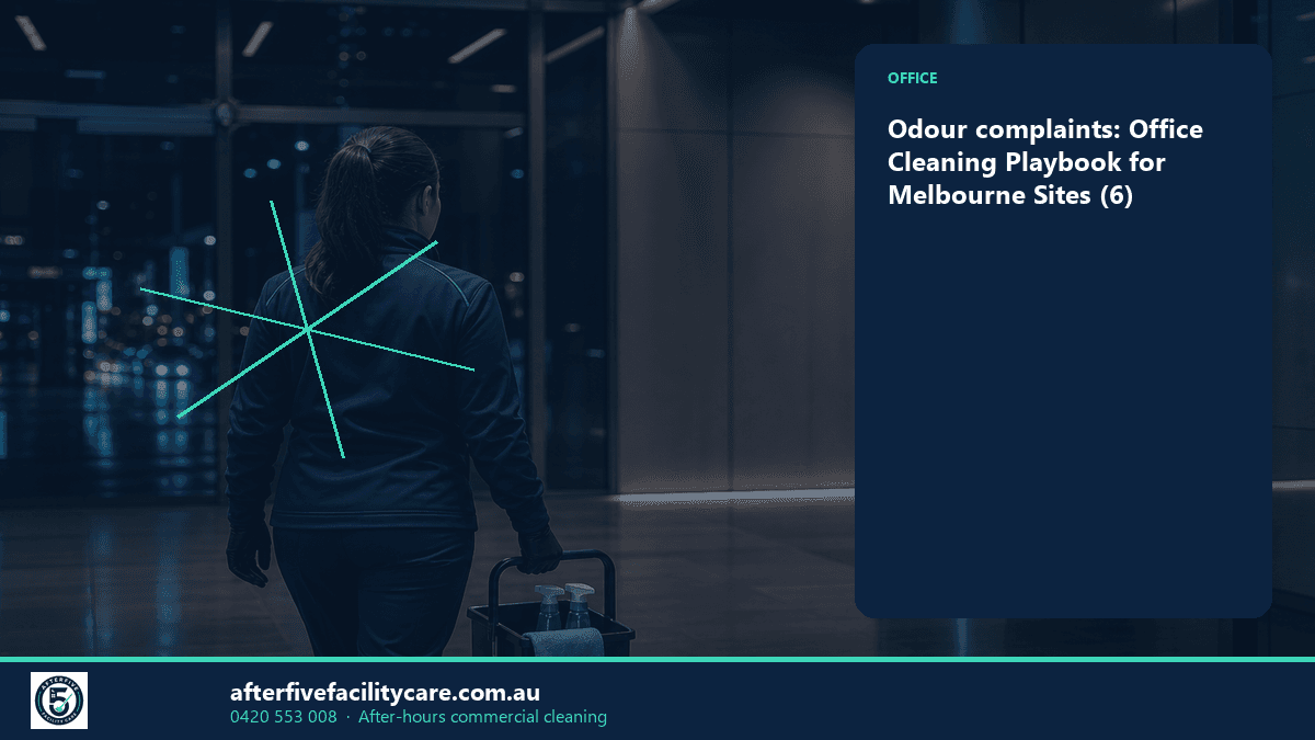 Infographic: Odour complaints: Office Cleaning Playbook for Melbourne Sites (6)