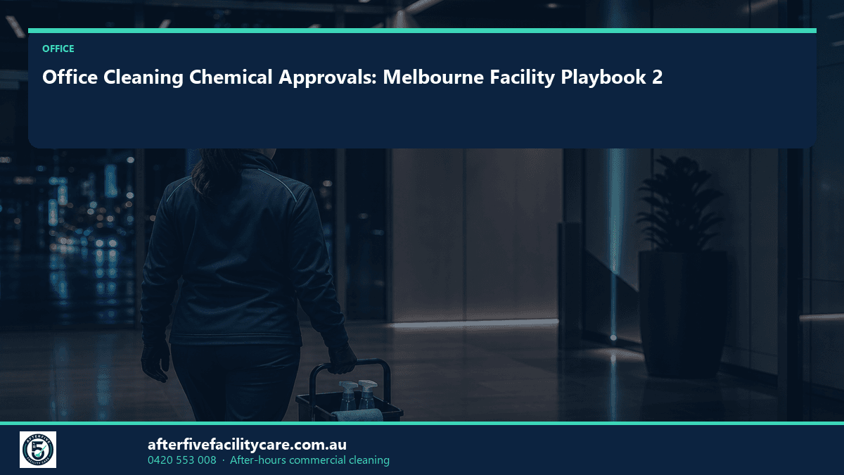 Infographic: Office Cleaning Chemical Approvals: Melbourne Facility Playbook 2