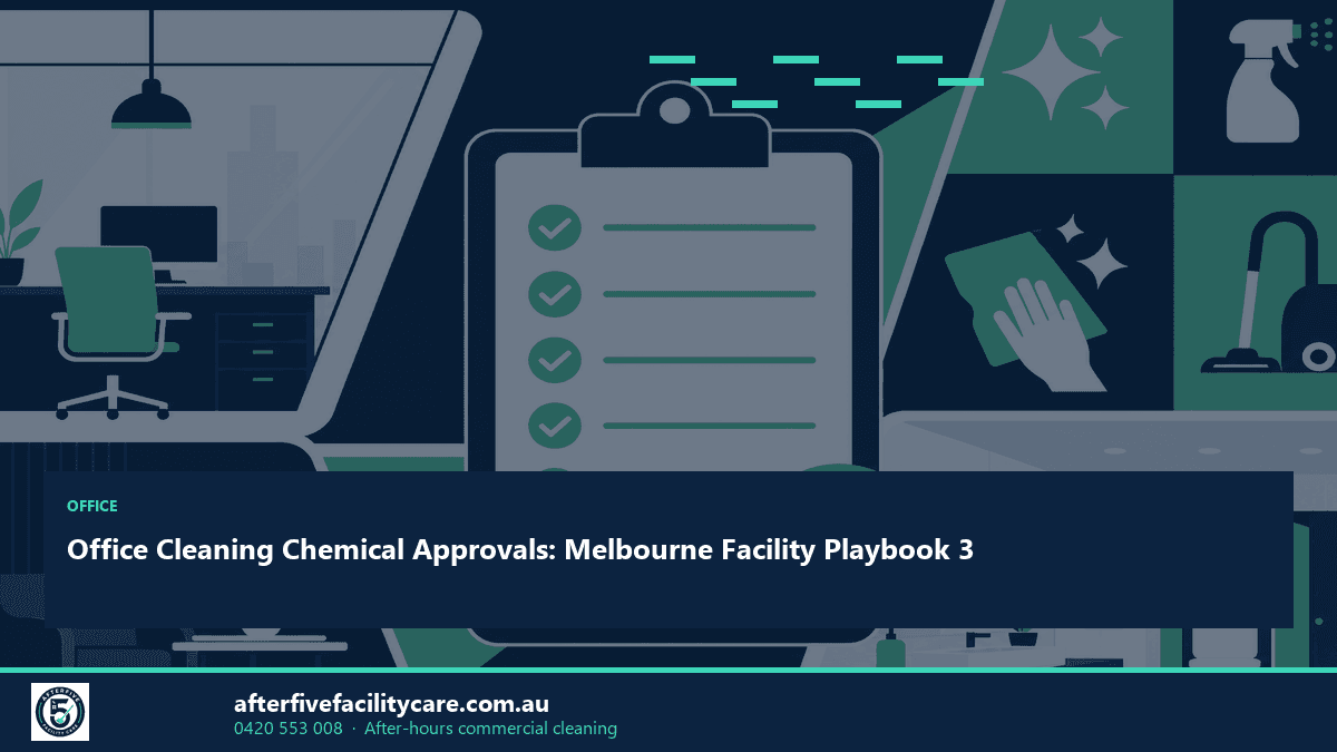 Infographic: Office Cleaning Chemical Approvals: Melbourne Facility Playbook 3