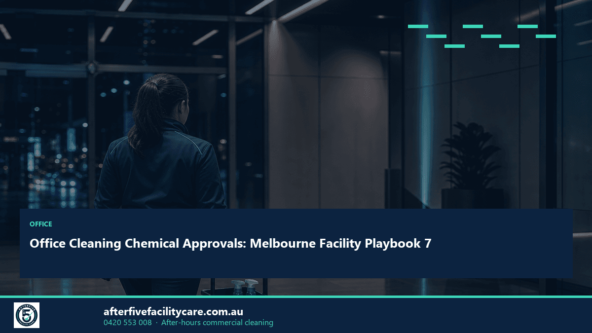 Infographic: Office Cleaning Chemical Approvals: Melbourne Facility Playbook 7