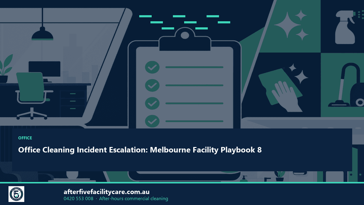 Infographic: Office Cleaning Incident Escalation: Melbourne Facility Playbook 8