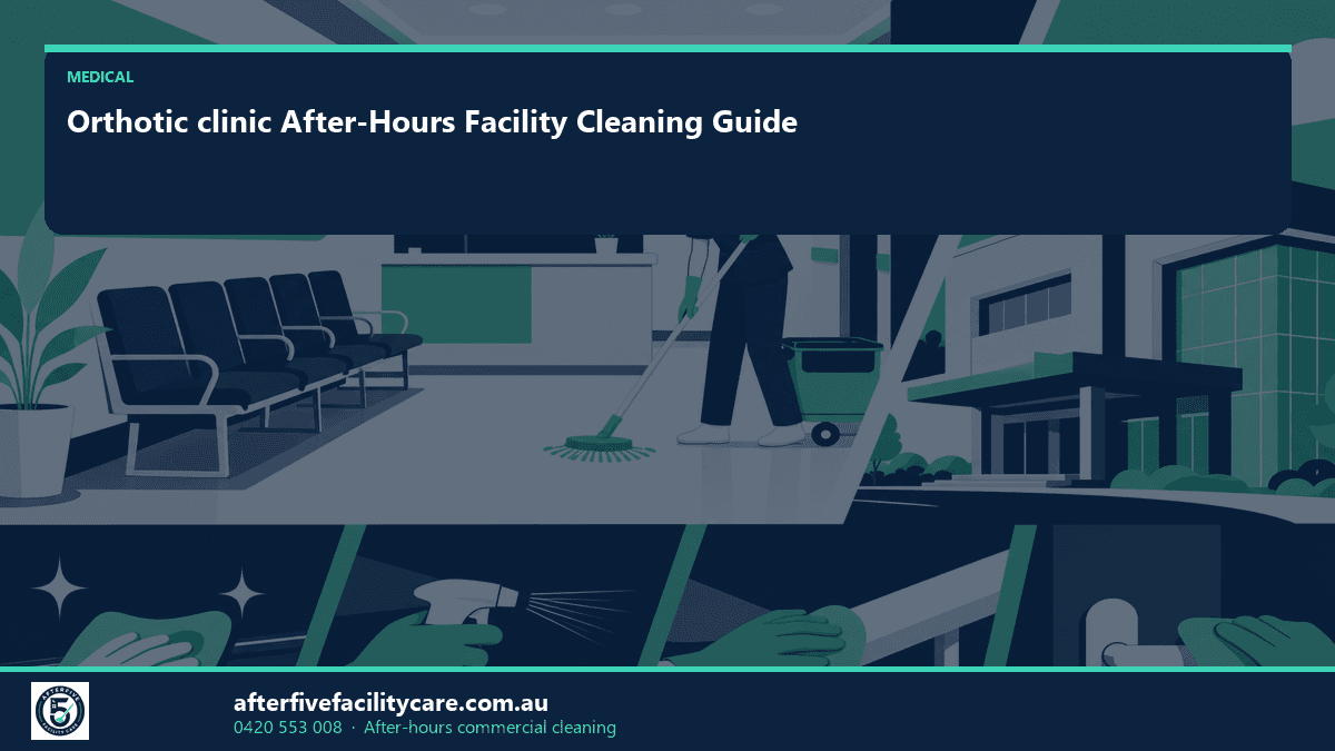 Infographic: Orthotic clinic After-Hours Facility Cleaning Guide